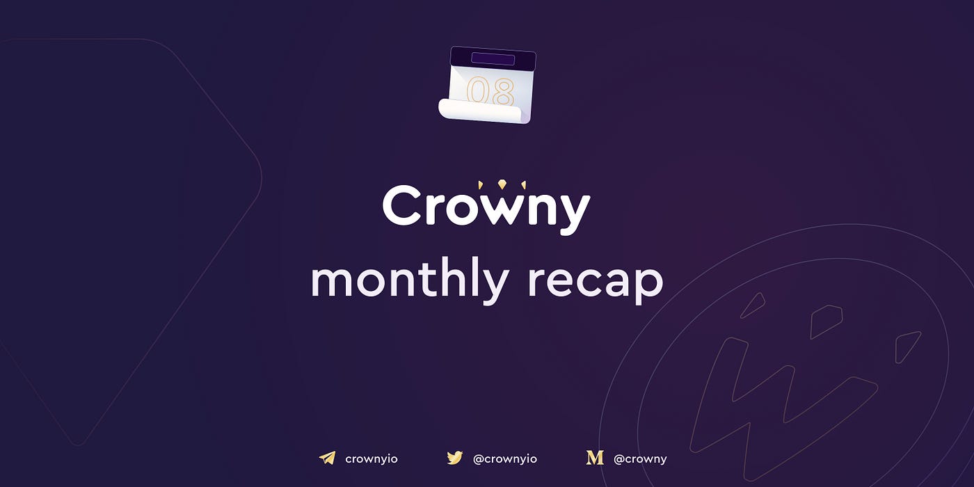 Crowny Monthly Recap. Where Are We Today? | by Crowny 🔗 Launching Soon! |  Medium