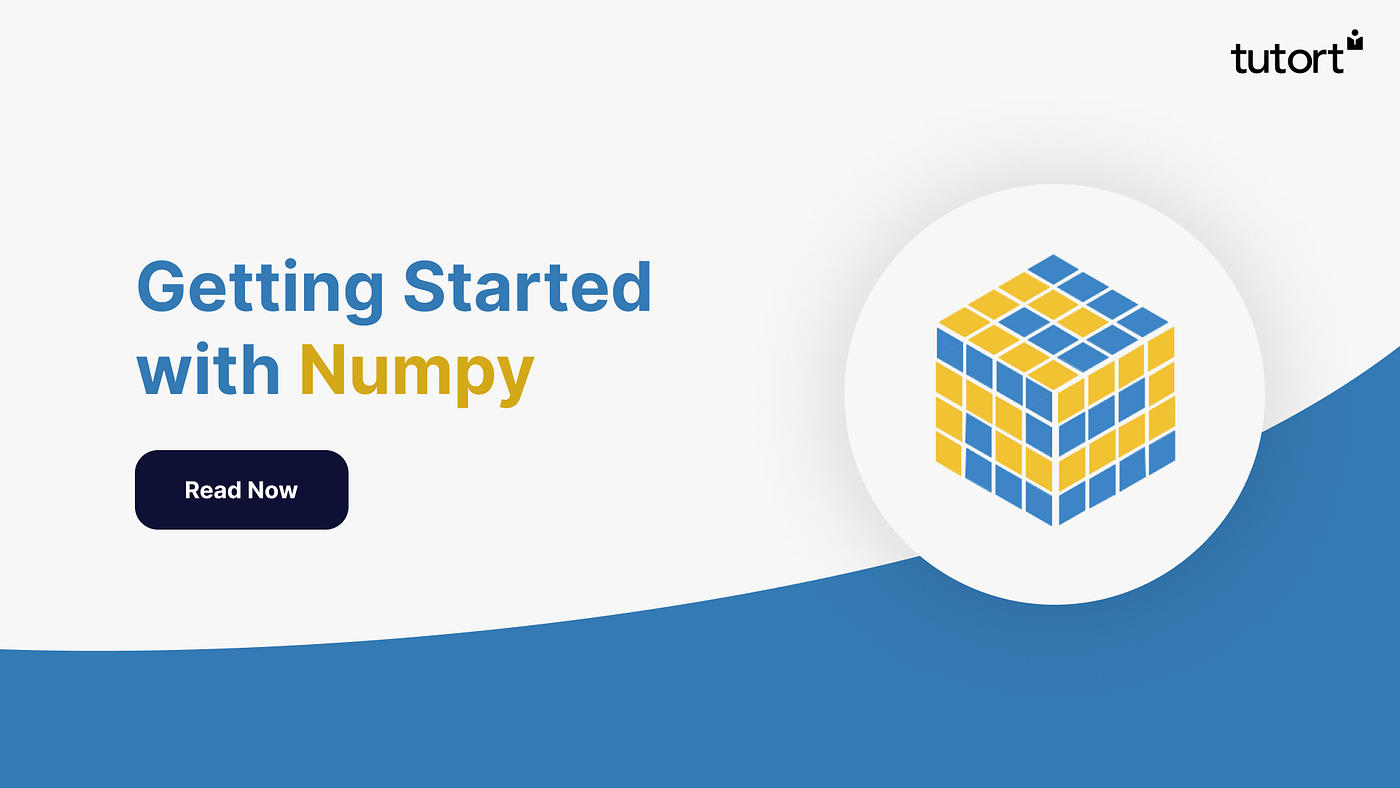 Getting Started with Numpy. NumPy is one of the most impressive… | by  Tutort Academy | Medium