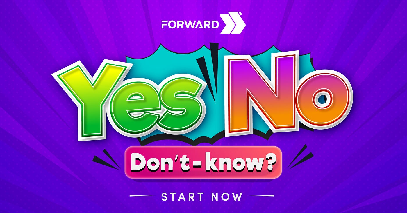 Yes — No — Dontknow. We are excited to announce that the… by Forward