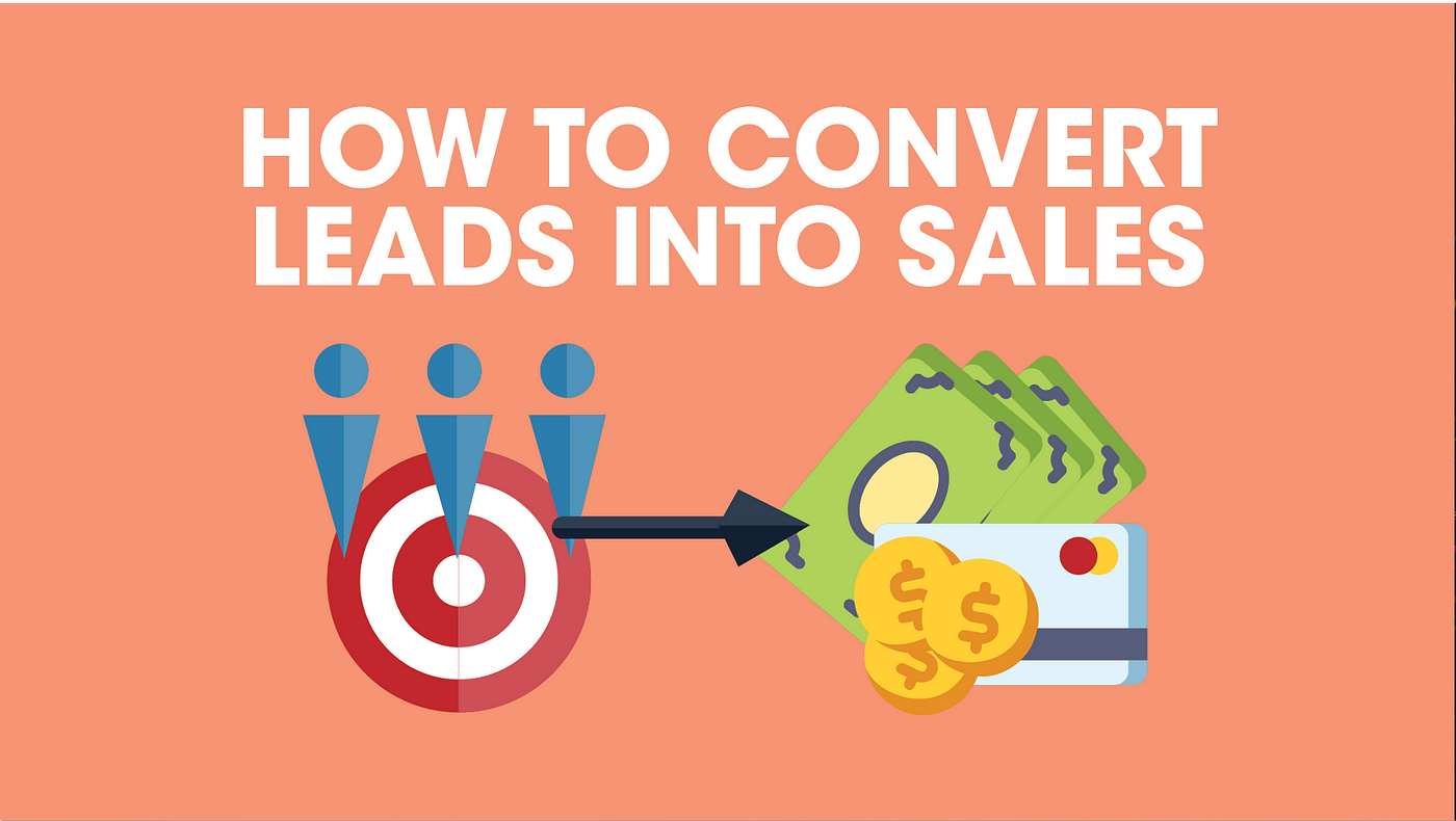How To Convert Leads Into Sales