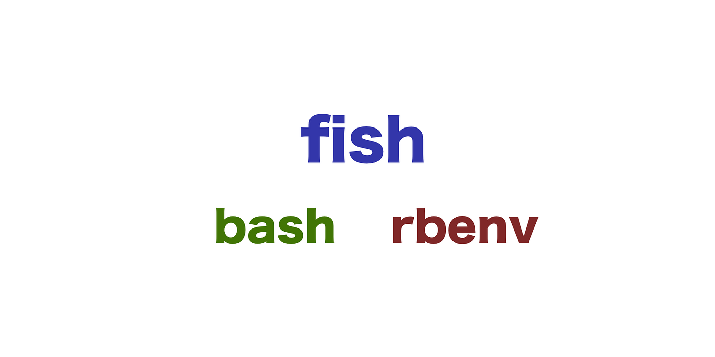デフォルトシェルをfishに変えるな デフォルトシェルをbashからfishに変えてからrbenvの設定が通らなくなっ By Sa Nitawaki Medium デフォルトシェルをfishに変えるな デフォルトシェルをbashからfishに変えてからrbenvの設定が通らなくなっ By Sa Nitawaki Medium