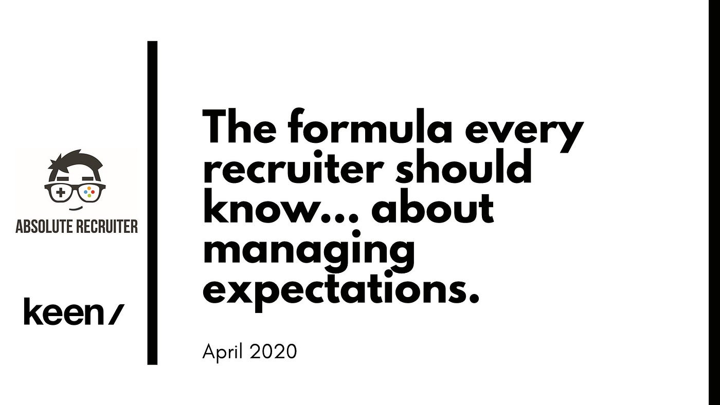 Video) The formula every recruiter should know… About Managing Expectations  | by Enrico Heidelberg | Medium