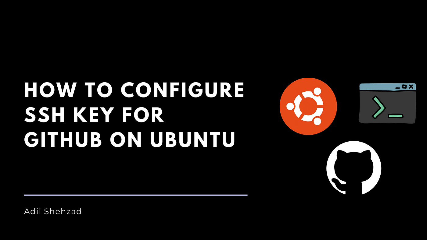 How to Configure SSH Key for GitHub on Ubuntu | by Adil Shehzad | Medium