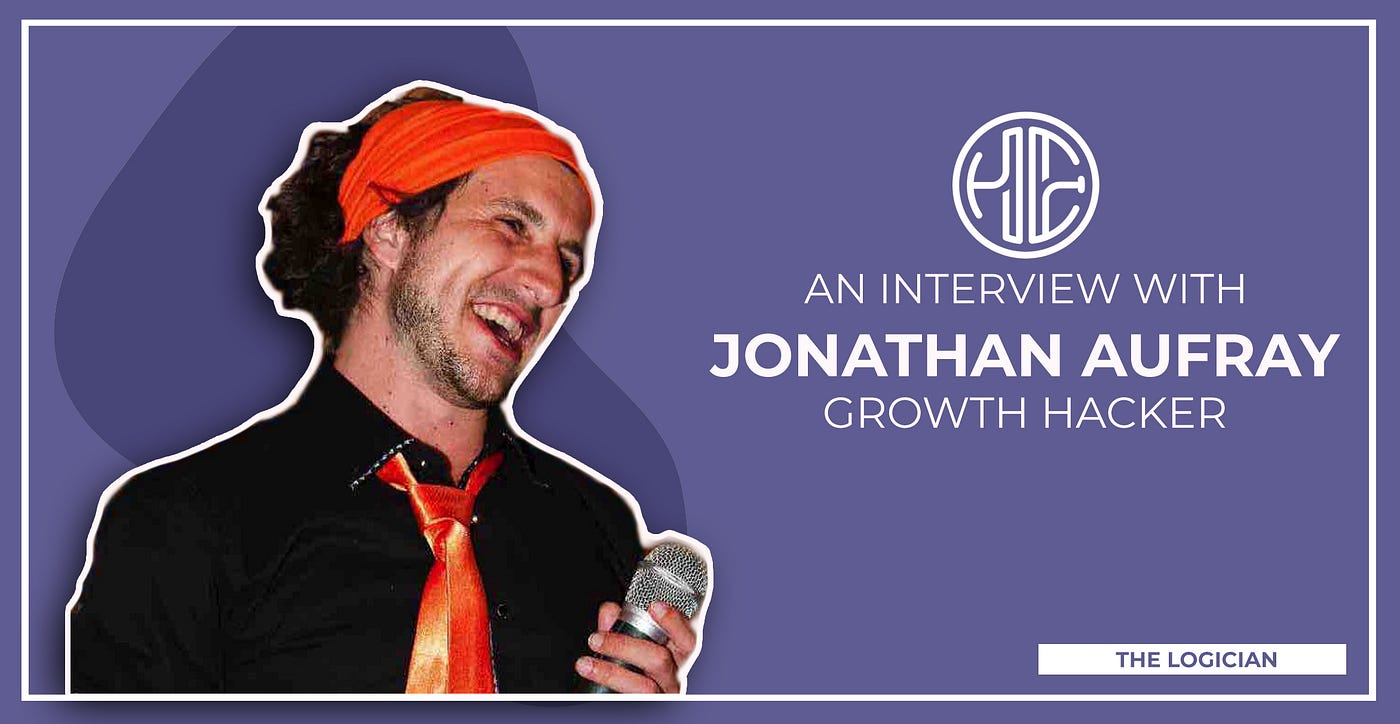 An Interview with Jonathan Aufray, Growth Hacker | by Bruno (HE) Mirchevski  | The Logician | Medium