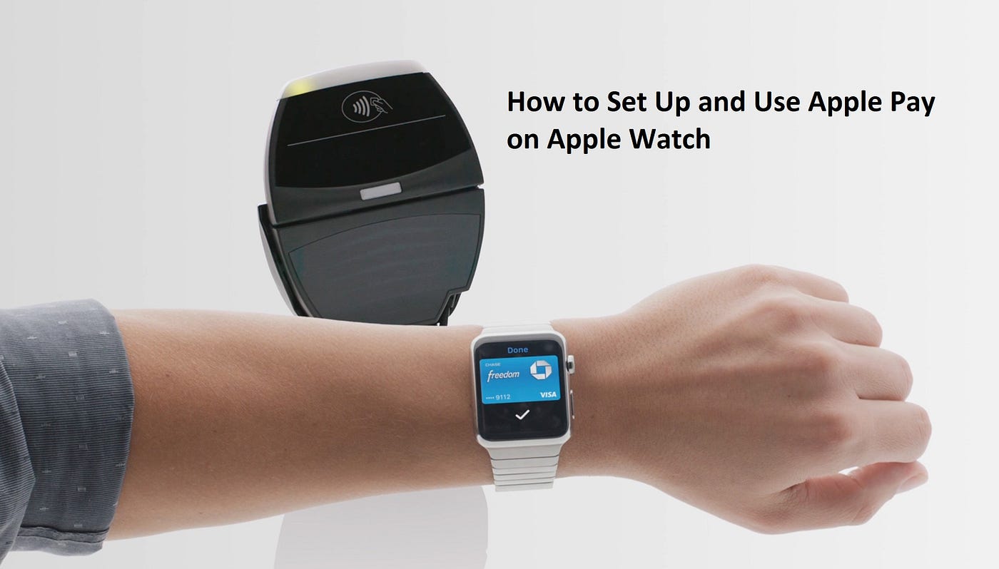 How to Set Up and Use Apple Pay on Apple Watch | by Crystina vailly | Medium