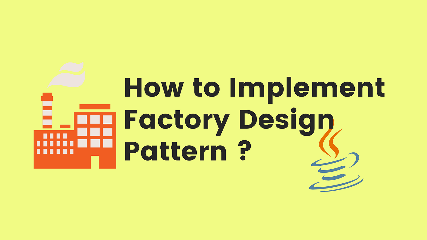 How to implement Factory Design Pattern using Java? | by Rohan Ravindra  Kadam | Javarevisited | Medium
