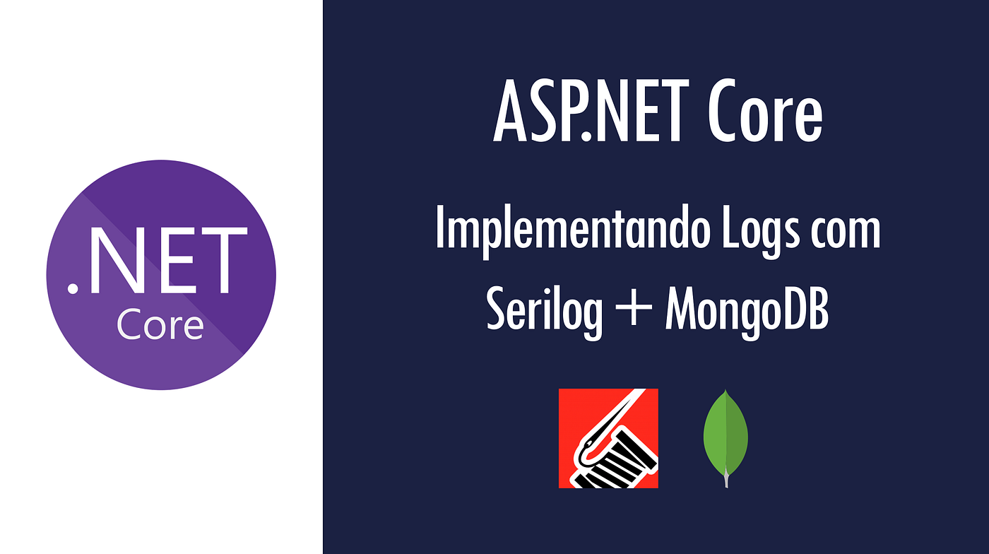 Core implementando Logs com Serilog + MongoDB by Renato