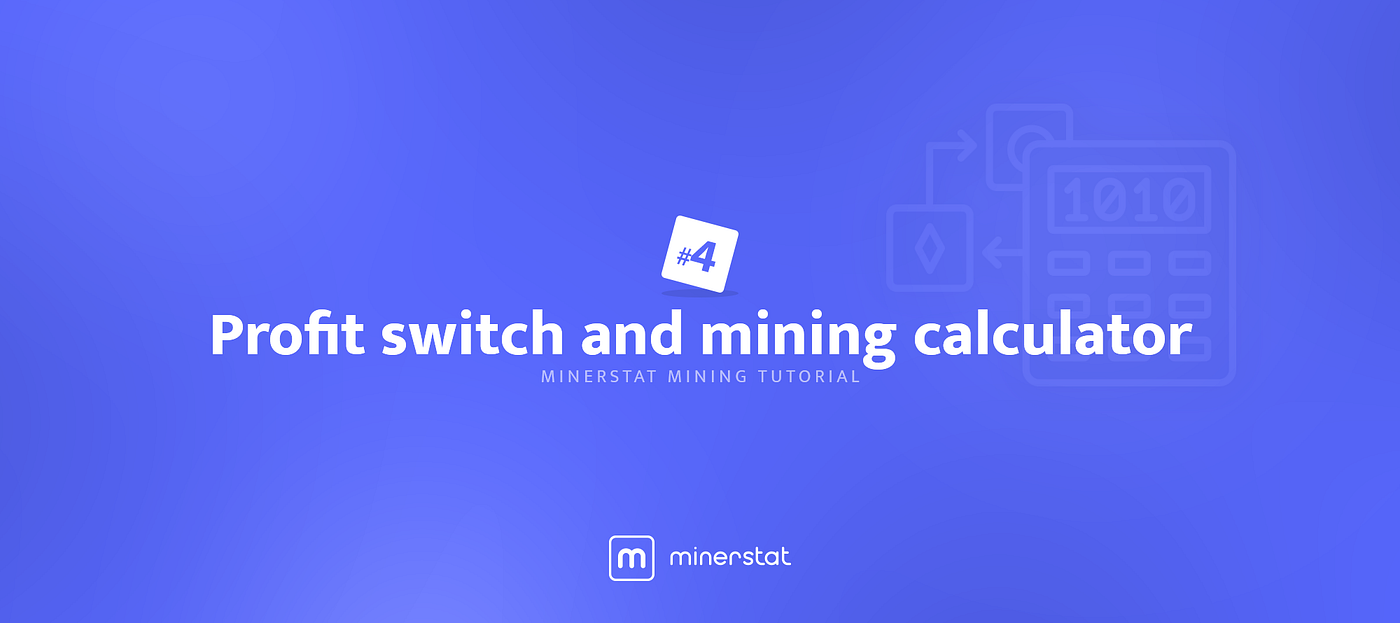 minerstat mining tutorial #4: Profit switch and mining calculator | by  minerstat | minerstat | Medium