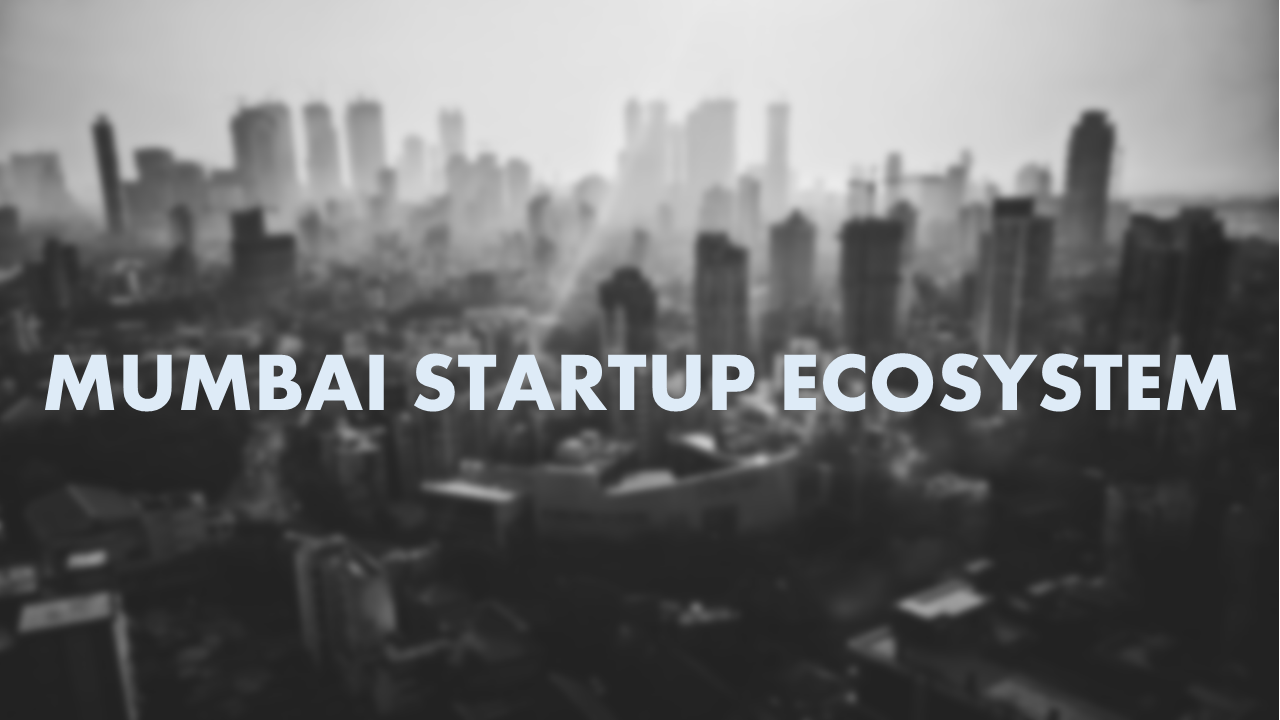 All About Mumbai Startup Ecosystem For Entrepreneurs Startups - 