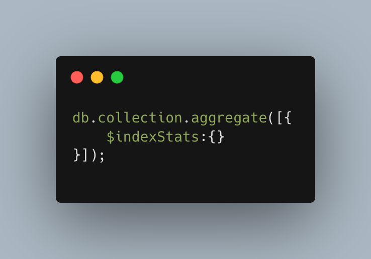 db.collection.aggregate([{$indexStats:{}}]);