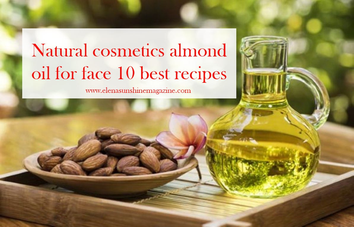 Natural cosmetics almond oil for face 10 best recipes