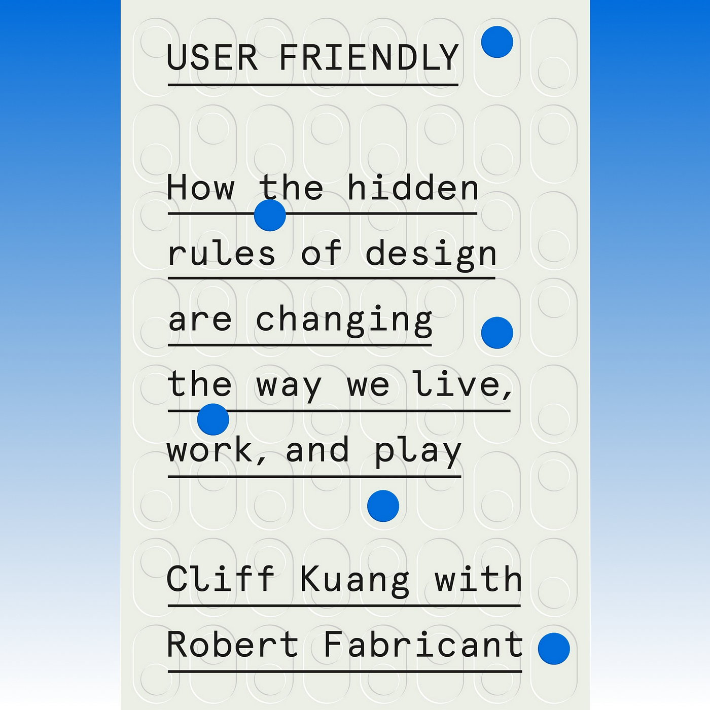 Cover for the book User Friendly by Cliff Kuang