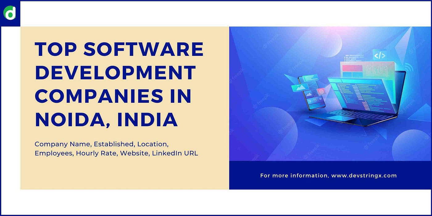 Top 10 Custom Software Development Companies in Noida, India — Devstringx |  by Devstringx Technologies | Jan, 2023 | Medium