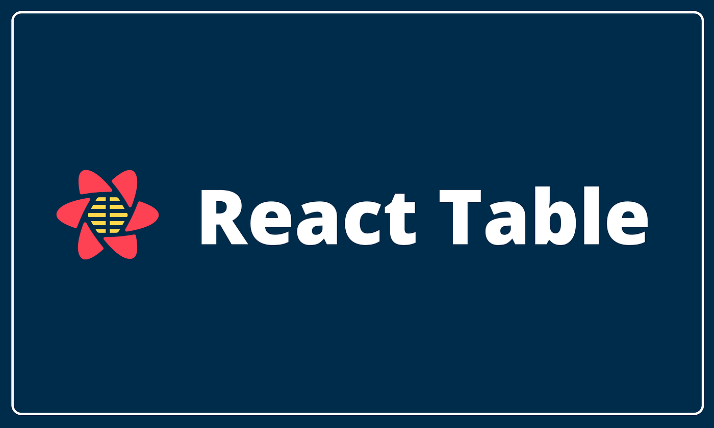 React Table: The Headless Table Library for React | by Piumi Liyana  Gunawardhana | Bits and Pieces