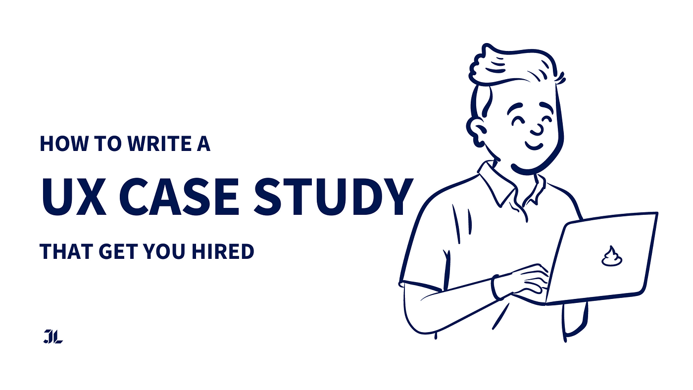 how-to-write-a-ux-case-study-that-get-you-hired-by-jeffrey-lee-ux