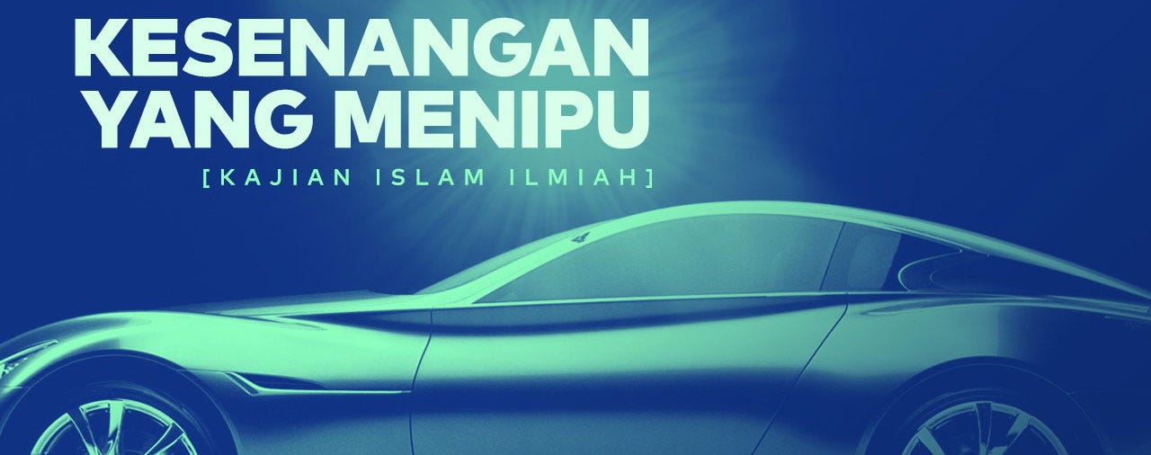 Kesenangan Yang Menipu Hakikat Dunia By Rohis Codigo Medium