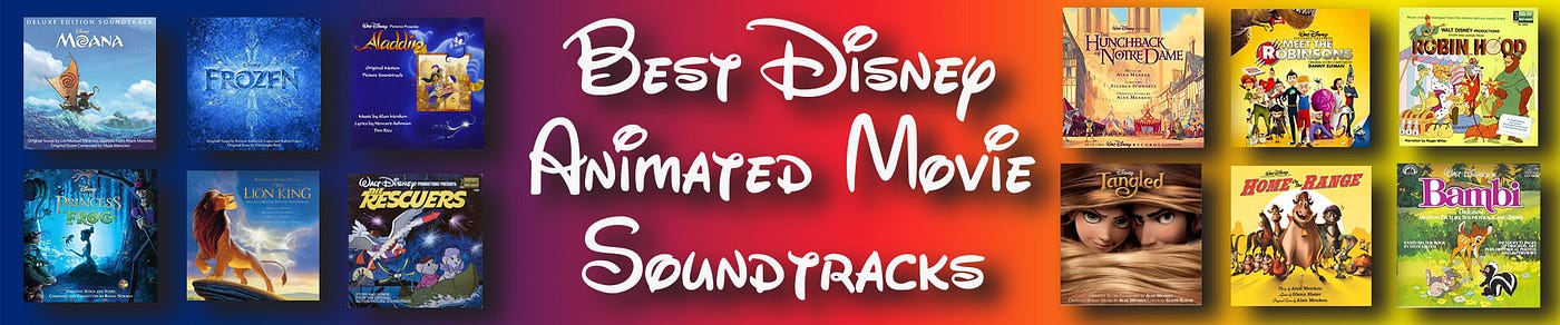 We Calculated the Best Animated Disney Musical Soundtrack Ever | by Daniel  L | CineNation | Medium