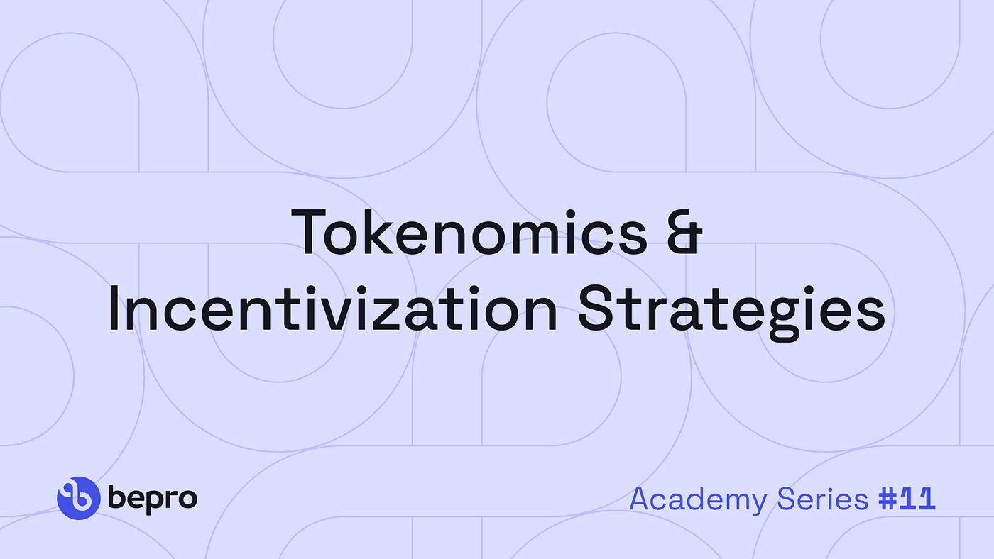 Academy Series #11: Tokenomics & Incentivization Strategies