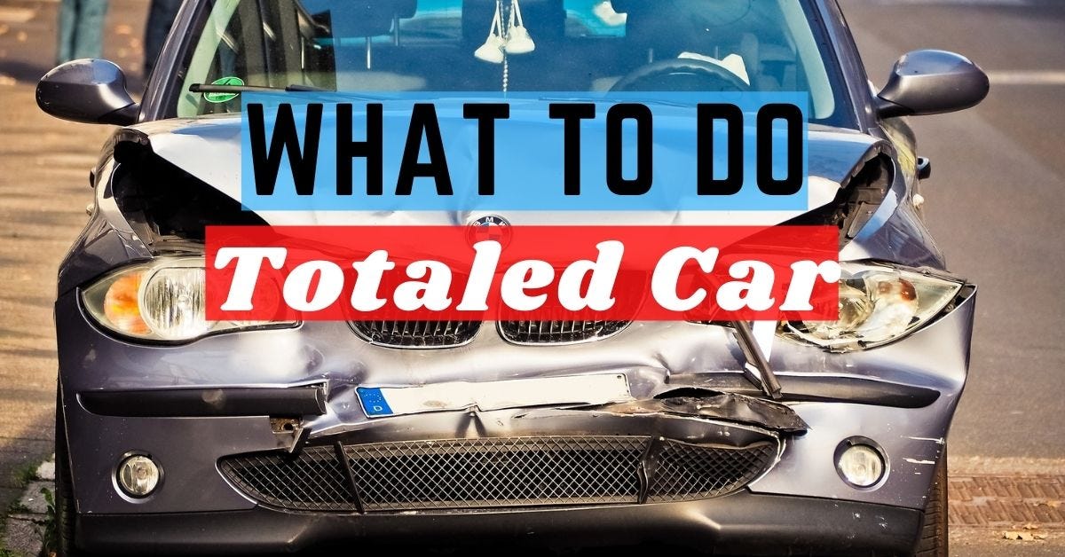 Totaled A Car | What happens if Car Totaled