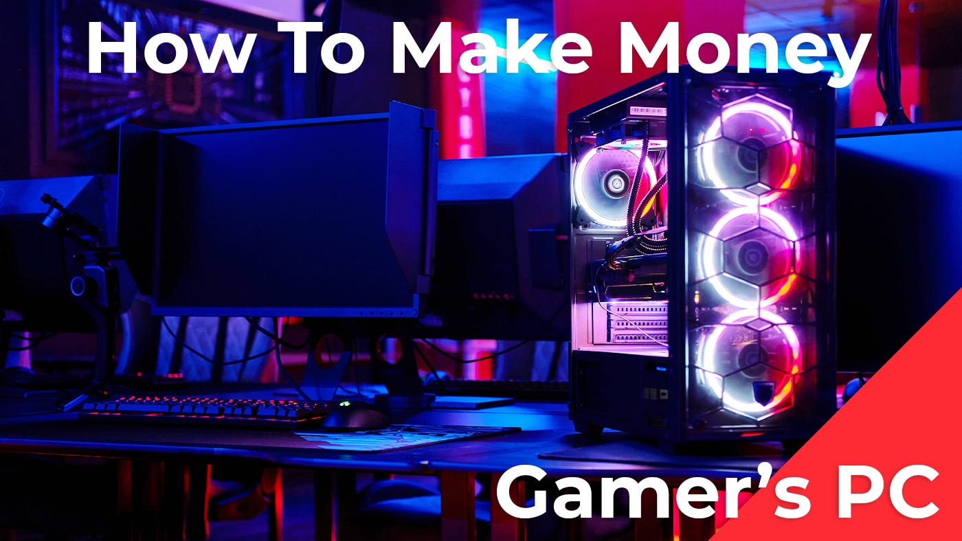How To Make Money For A Gaming PC | Medium