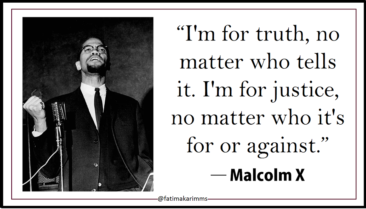 Truth Malcolm X Quotes I'm For Truth, No Matter Who Tells It ―Malcolm X | By Fatima Karim | Medium