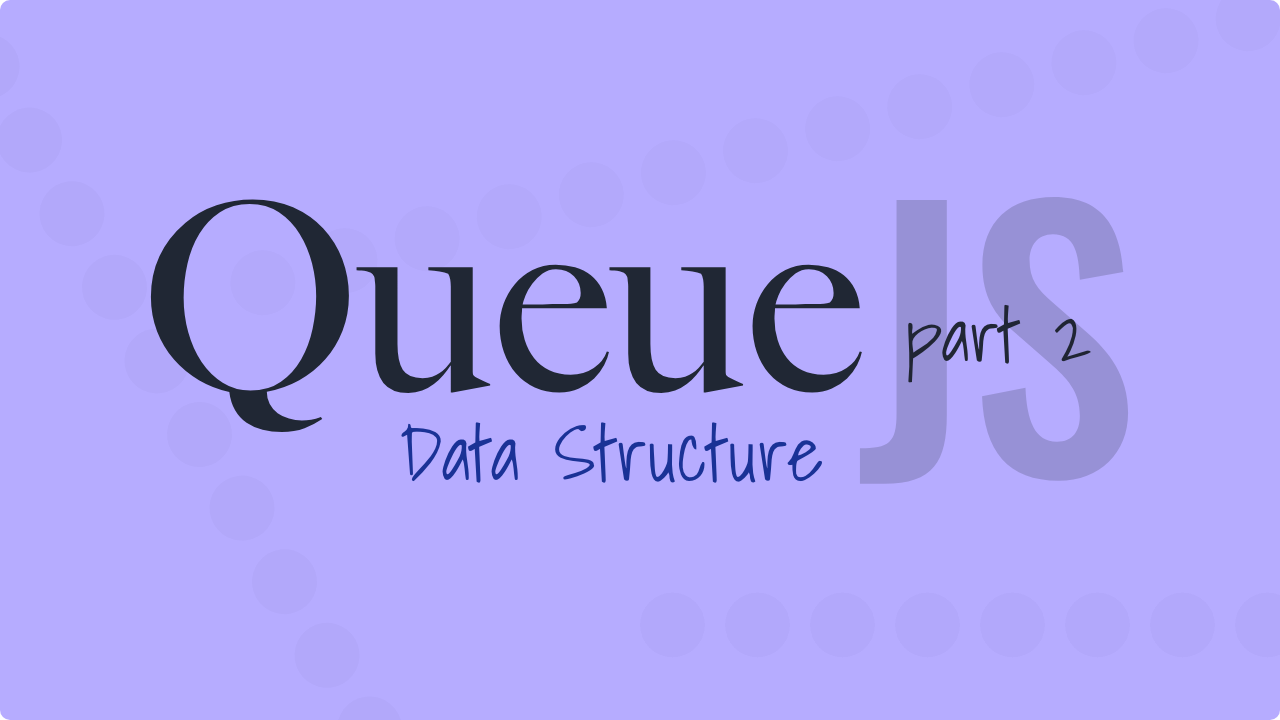 Queue in Javascript How to create Priority, and Circular Queue by