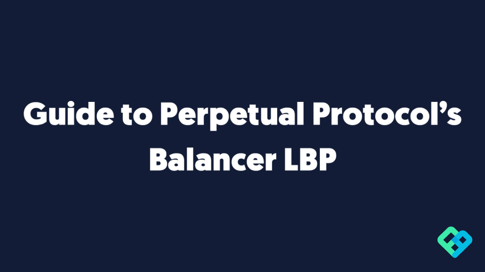 Guide to Perpetual Protocol’s Balancer LBP by Perpetual Protocol