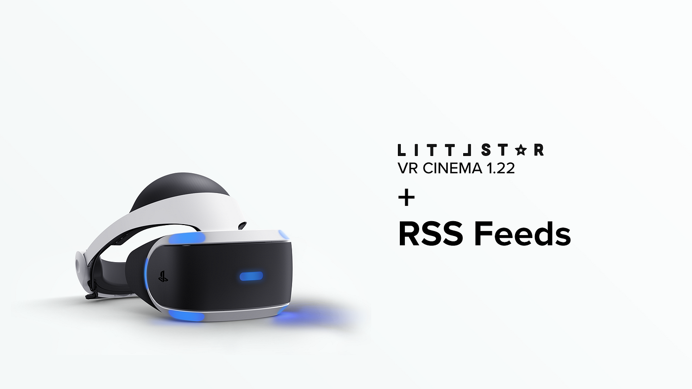 PSVR Littlstar VR Cinema 1.22 + RSS Feeds | by Brandon Plaster | Rad NFTV |  Medium