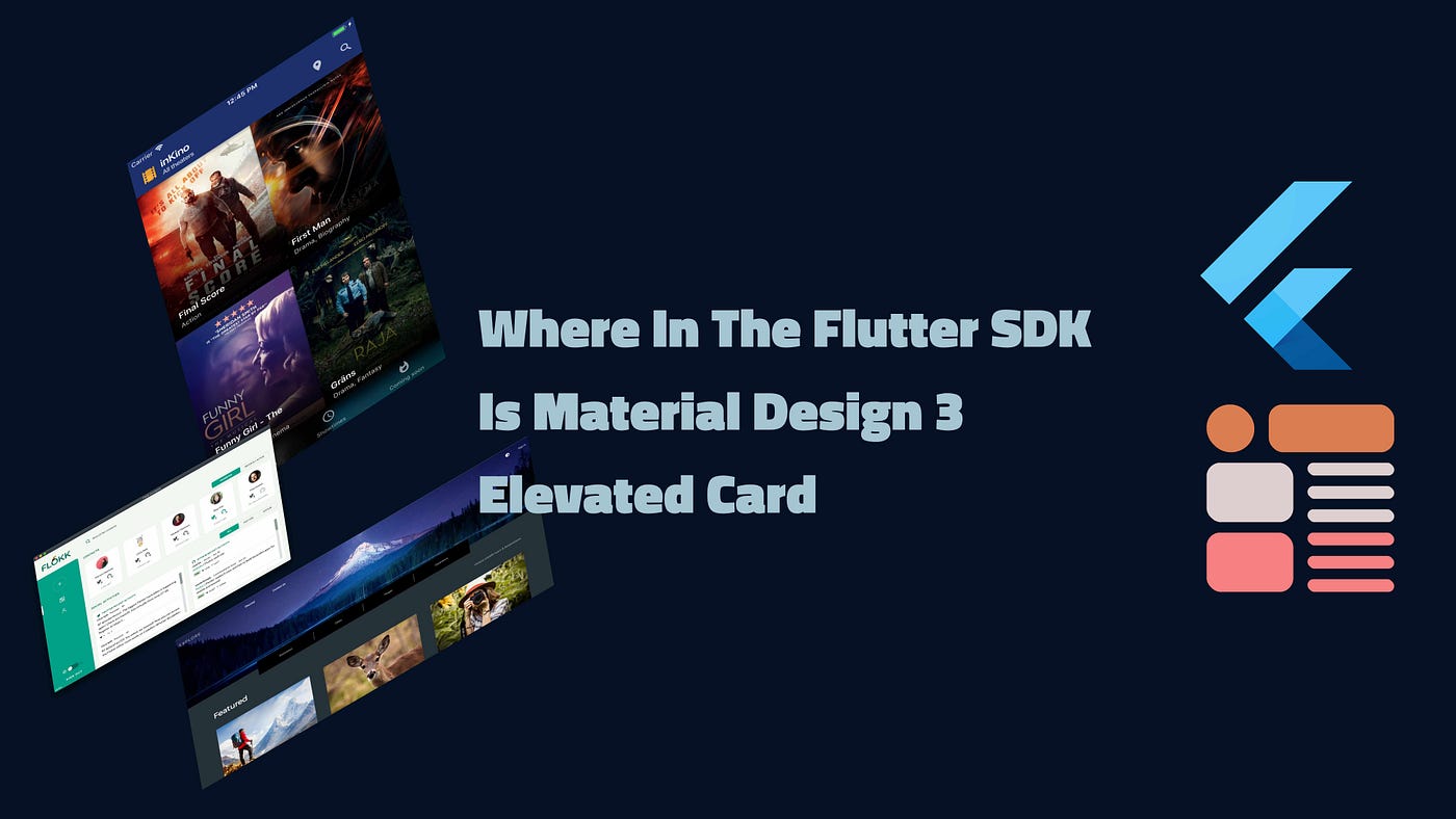 Where In The Flutter SDK Is Material Design 3 Elevated Card | by Fred Grott  | Medium