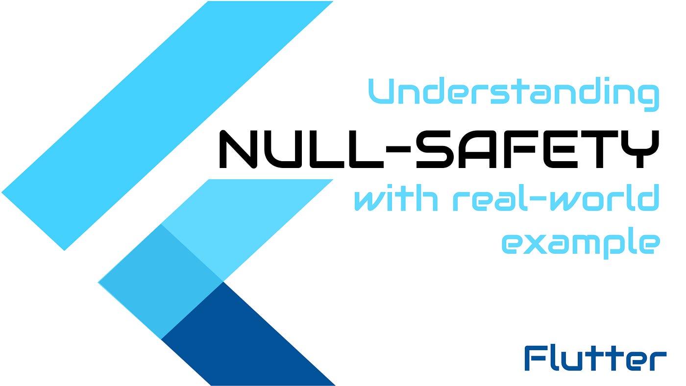 Understanding Null-Safety in Flutter with Real-world example | by Vipin  Vijayan | ITNEXT