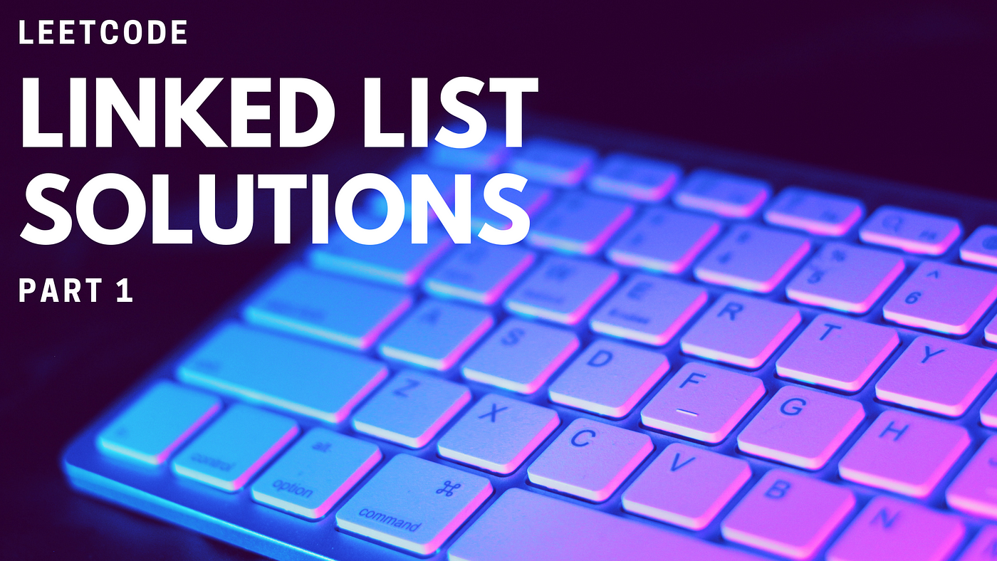Leetcode Linked list solutions- Part 1 | by Surya D B | Medium image.