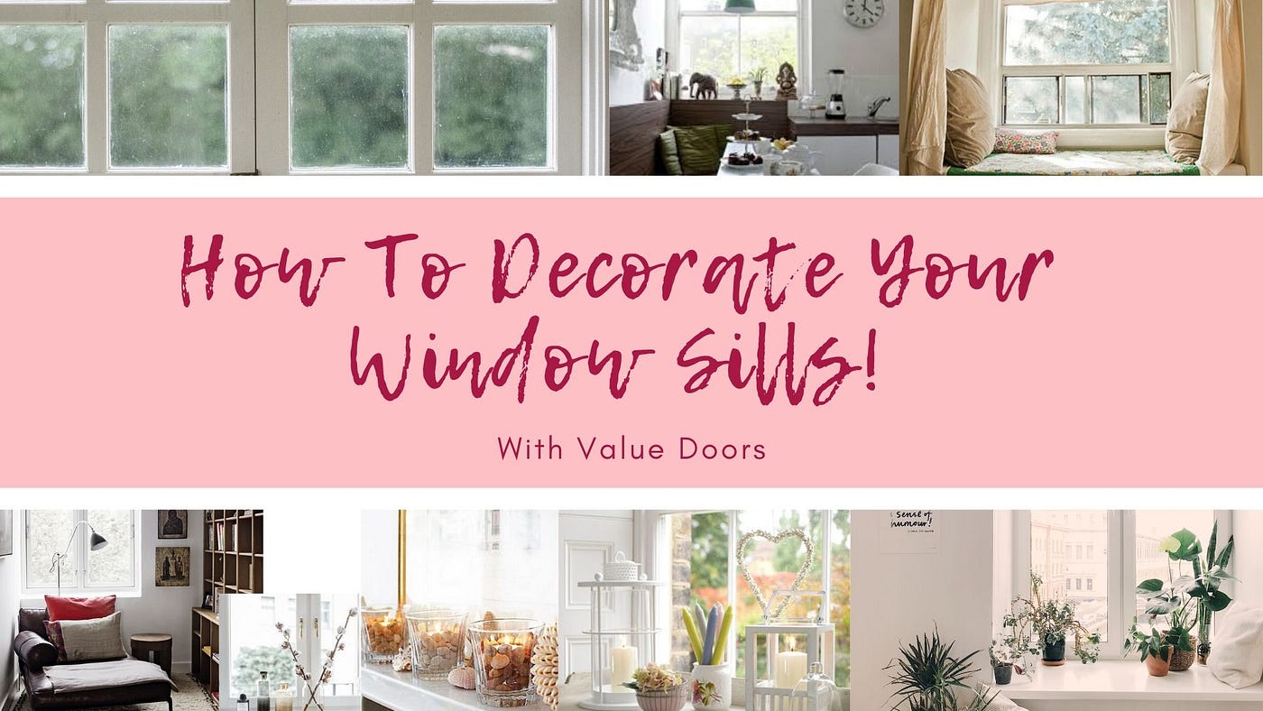 How To Decorate Your Window Sills! by ValueDoors UK Medium