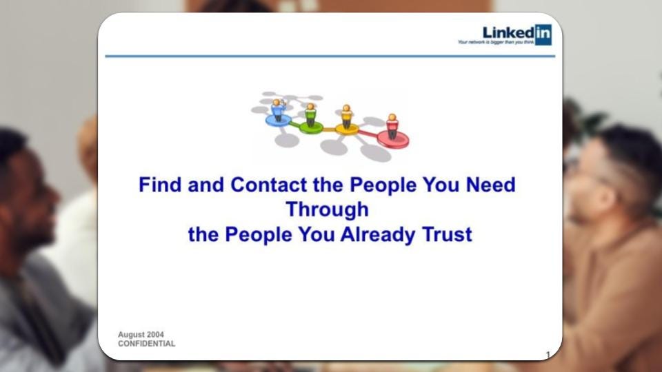 Esta es la carátula del pitch deck de la red social profesional LinkedIn. Su propuesta de valor era: “Encuentra y contacta a la gente que necesitas, a través de la gente en la que ya confías”.