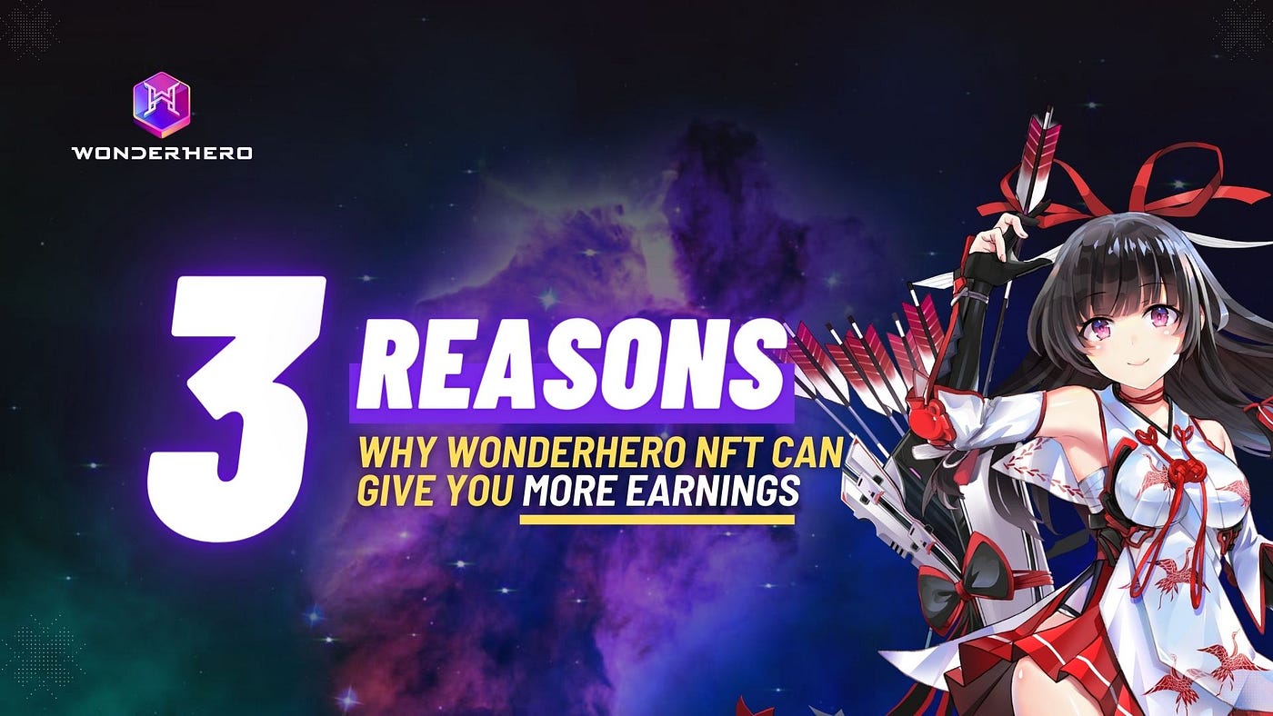 1*iYw9EEEVAFCSUpSBoB5Fkg 3 Reasons Why WonderHero NFTs Can Give You More Earnings