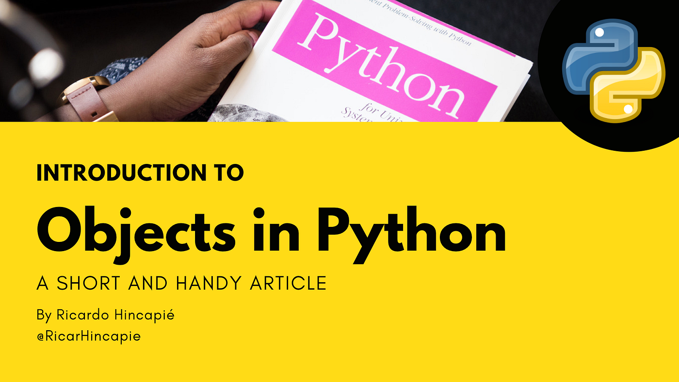 Introduction to objects in Python | by Ricardo Hincapie | Level Up Coding