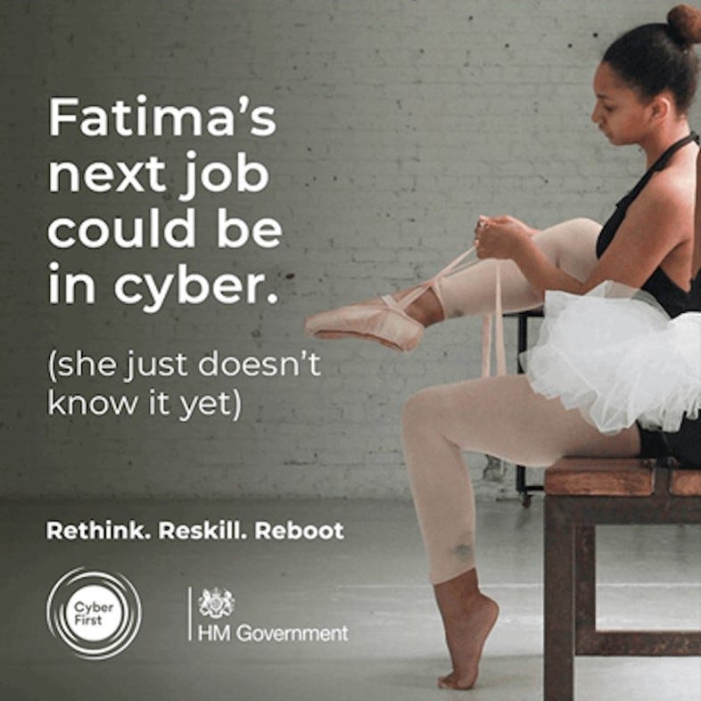 A young girl is sitting lacing up ballet shoes next to a caption reading ‘Fatima’s next job could be in cyber. She just doesn’t know it yet’ and the slogan ‘Rethink. Reskill. Reboot’.