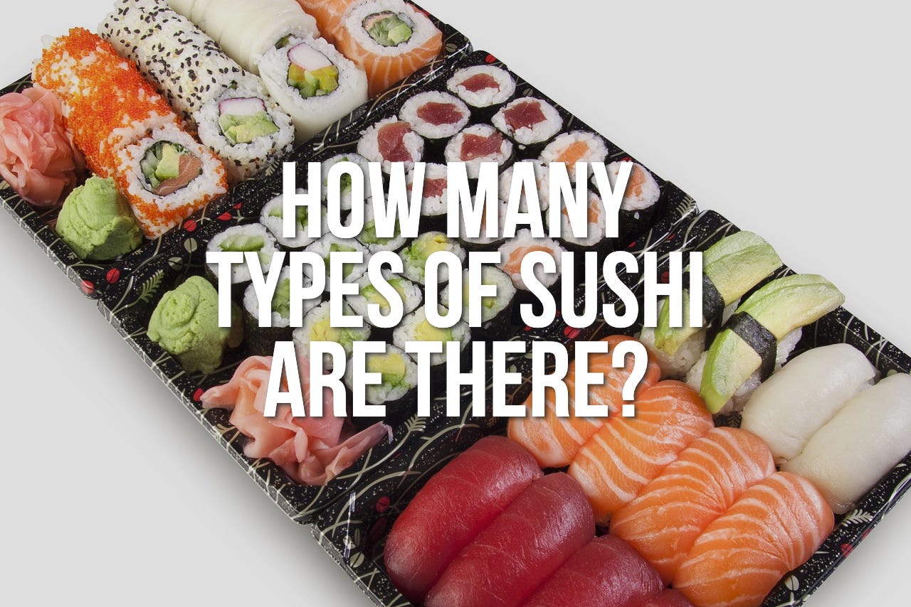 How Many Types Of Sushi Are There By Kaz Matsune Medium