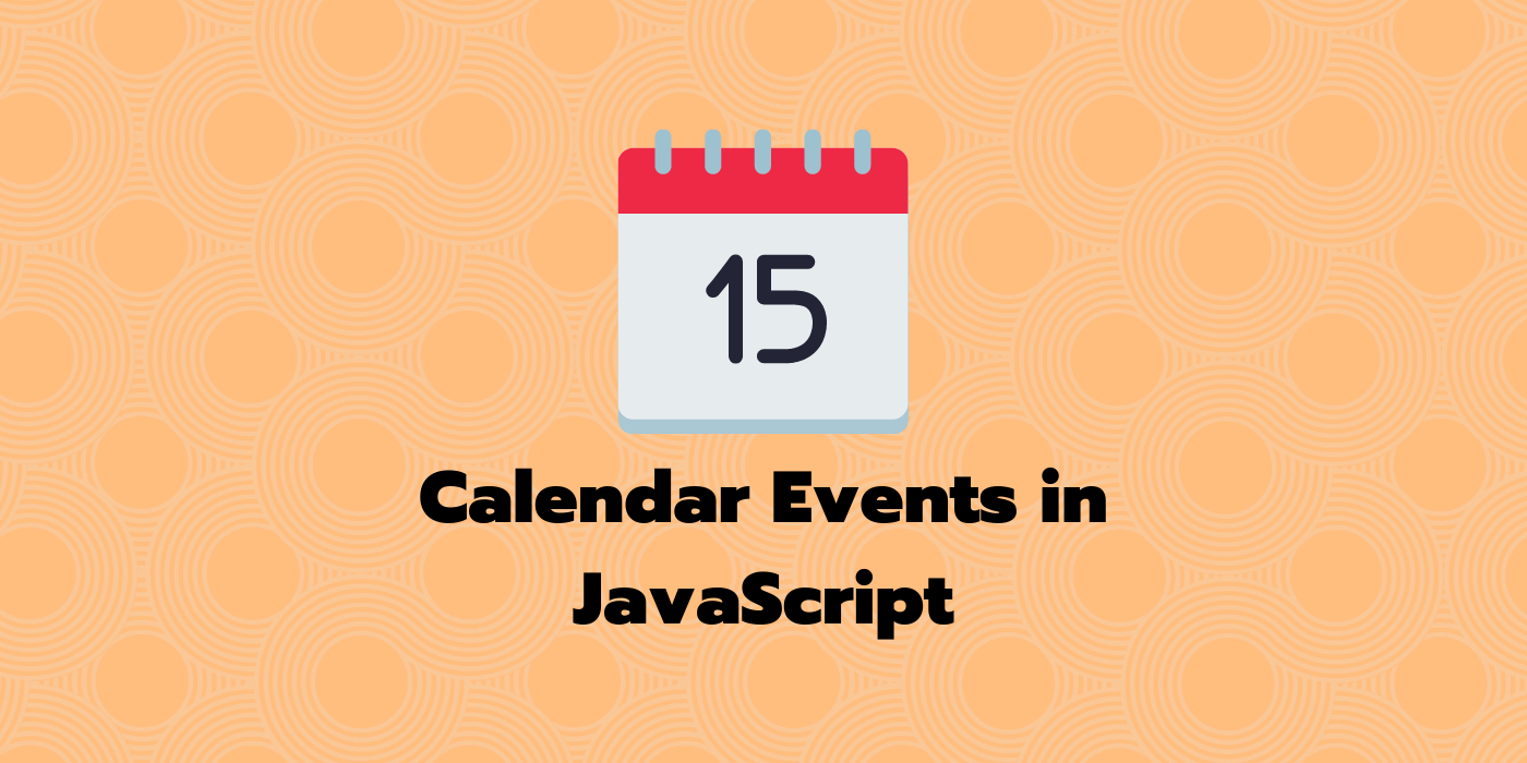 How to Generate Calendar Events Programmatically for Browser and NodeJS  using JavaScript? | by Andréas Hanss | JavaScript in Plain English