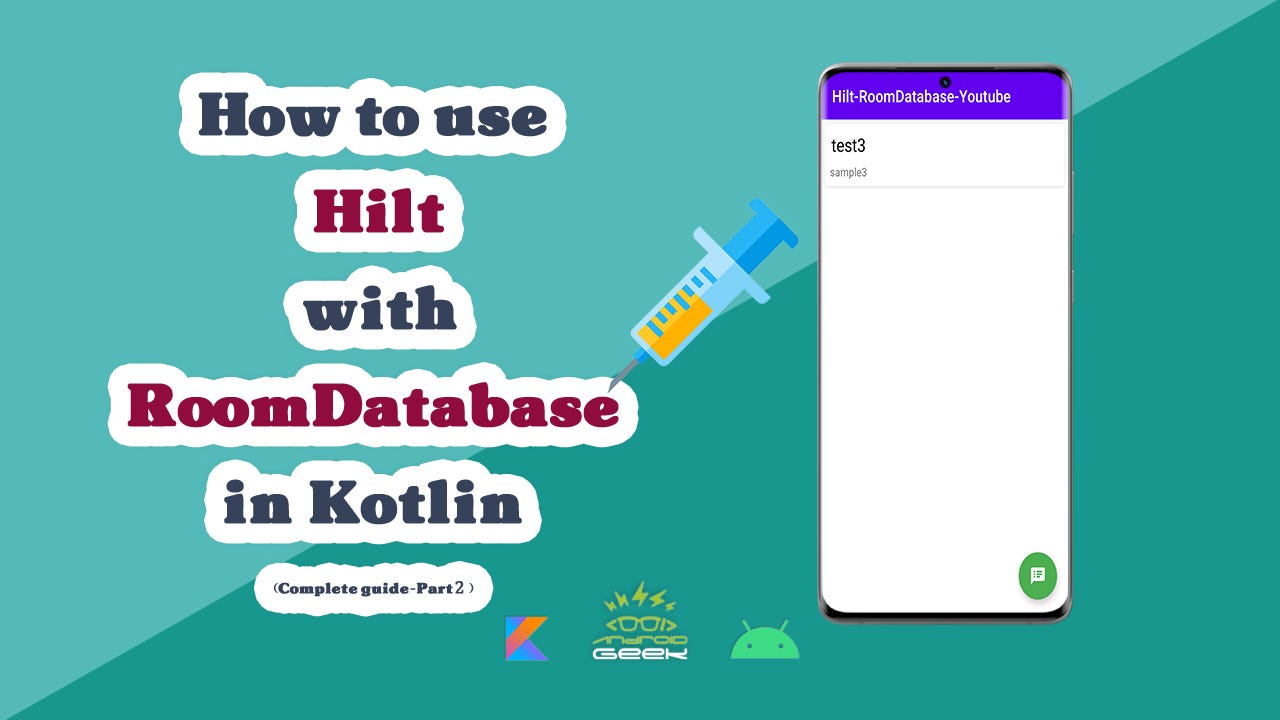 How to use Hilt with Room Database ( Complete guide — Part 2) | by Rey |  AndroidGeek.co | Medium