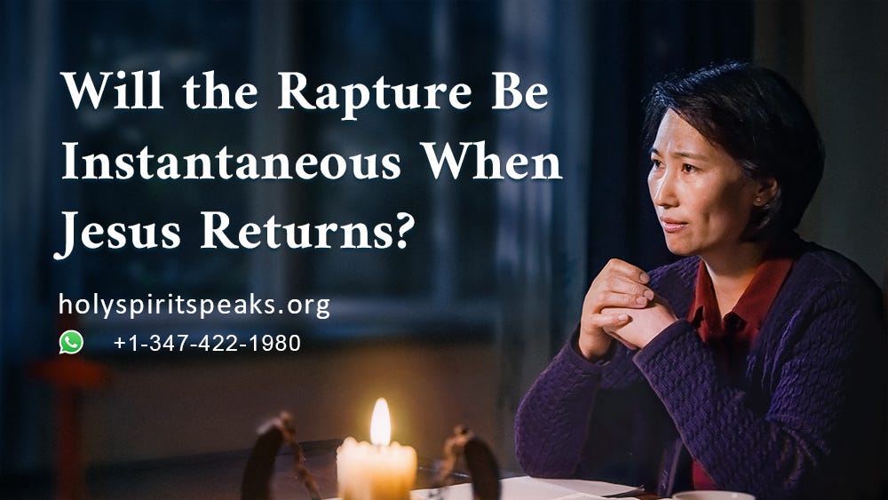 Will the Rapture Be Instantaneous When Jesus Returns?