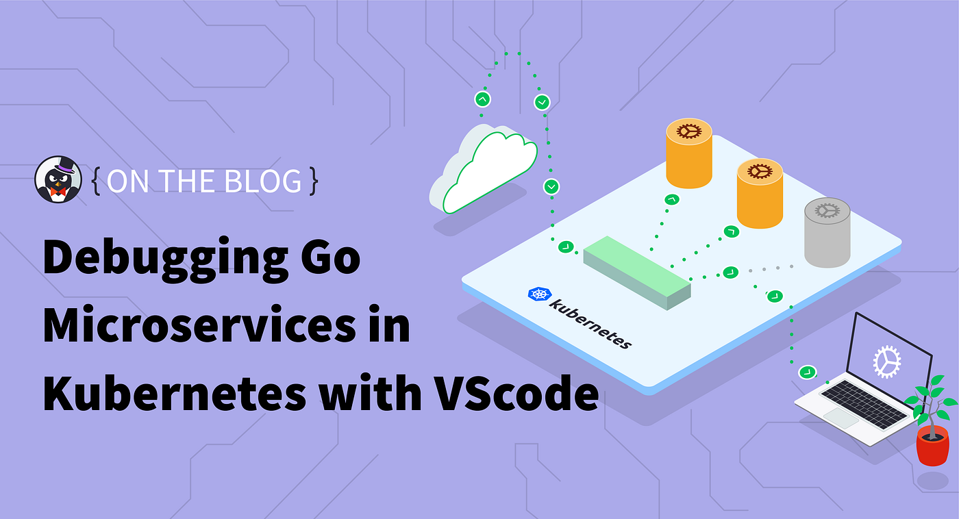 Debugging Go Microservices in Kubernetes with VScode | by Peter O'Neill |  Ambassador Labs