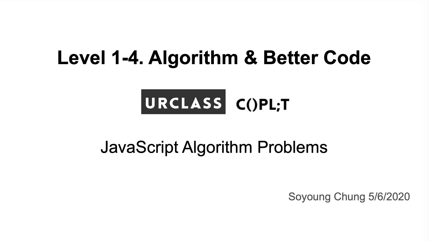 Algorithm & better code, JavaScript | by Soyoung Chung | Medium