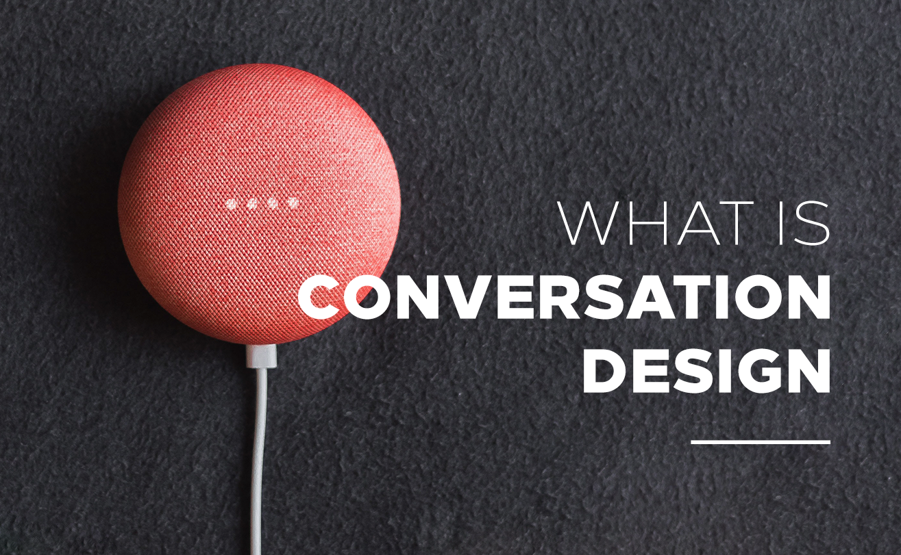So, what exactly is conversation design? | by Brian Smith | Nov, 2021 |  Medium