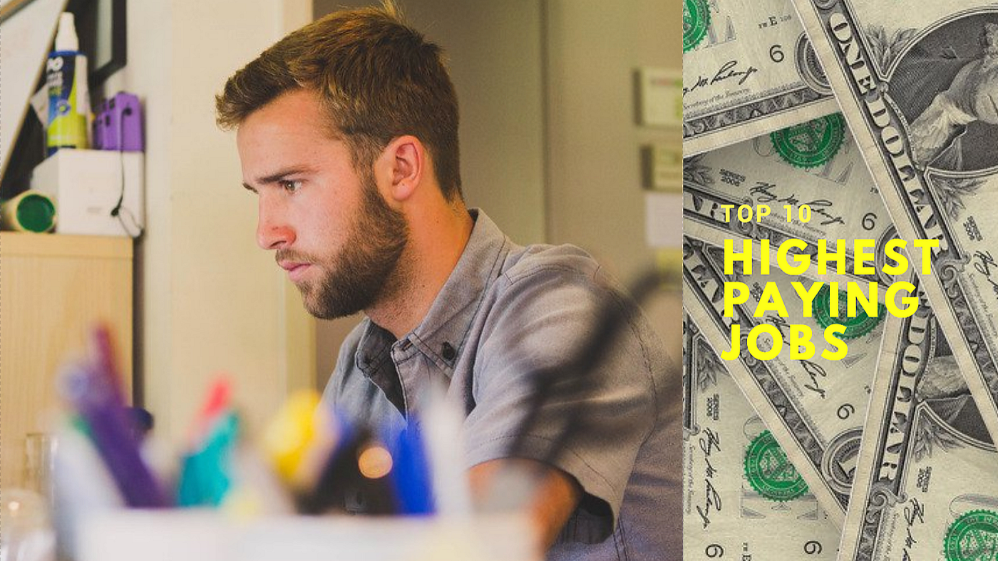 10 Highest Paying Jobs Right Now. Being passionate about what you do is… |  by Naman Doshi | Jobmates | Medium
