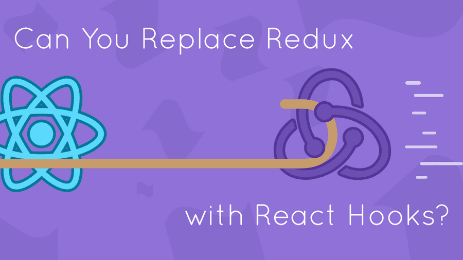 Will Reacts Hooks Replace Redux Although Redux Isn t Always Necessary 
