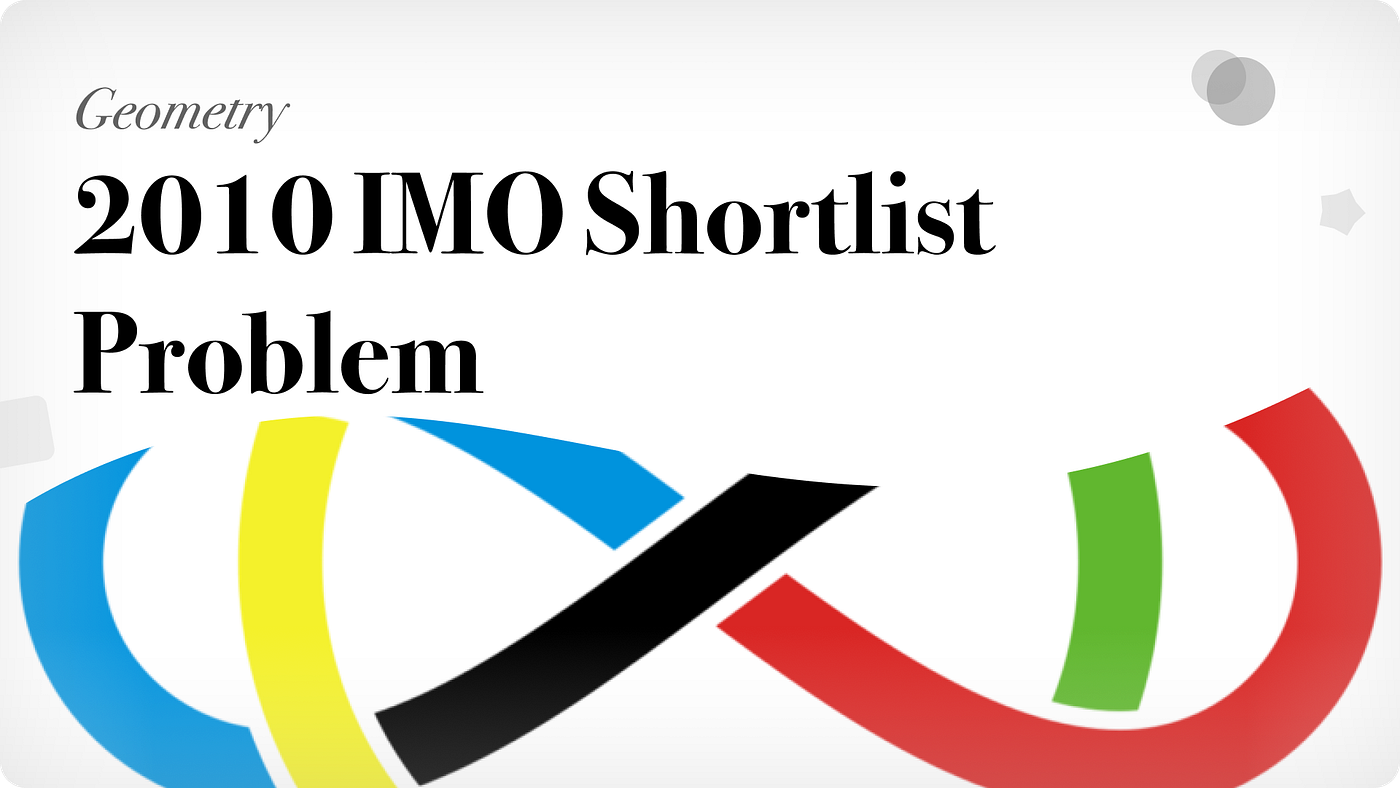 2010 Imo Shortlist Problem You May Have Heard Imo International By Ceren Sahin Betamat En Medium 2010 Imo Shortlist Problem You May Have Heard Imo International By Ceren Sahin Betamat En Medium