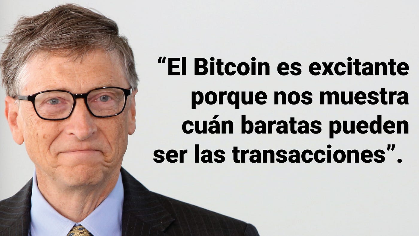 Bill Gates dijo sobre el Bitcoin: “Es excitante porque nos muestra cuán baratas pueden ser las transacciones”.