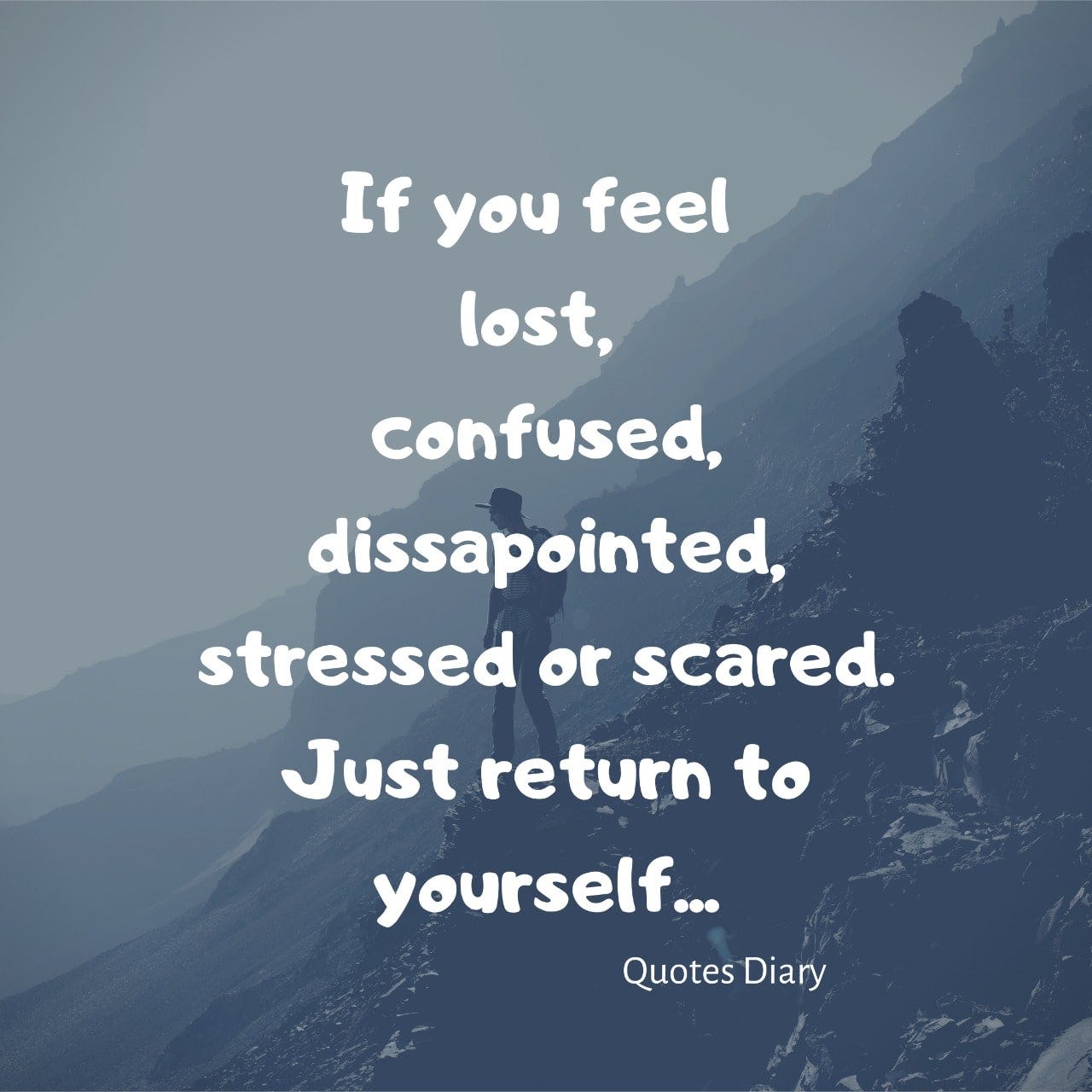 If You Feel Lost Confused Disappointed Stressed And Scared Just Return To Yourself By Quotes Diary Medium