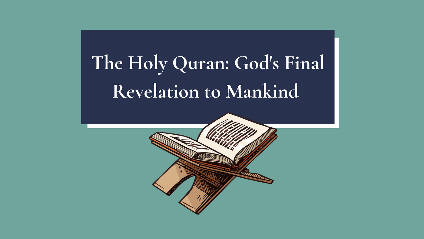 The Holy Quran: God's Final Revelation to Mankind | by The Sincere Seeker |  Medium