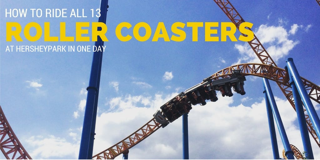Guide to Riding All 13 Roller Coasters at Hersheypark in One Day by